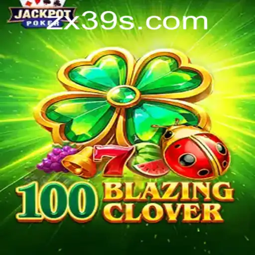 Exploring the Thrills of 100BlazingClover: A Comprehensive Guide to the New Gaming Sensation